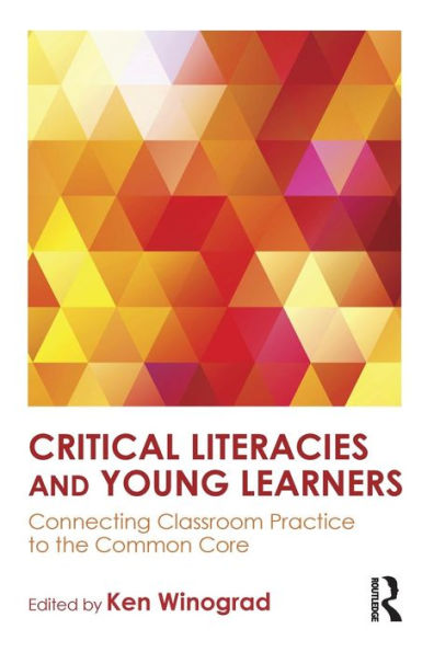 Critical Literacies And Young Learners: Connecting Classroom Practice To The Common Core
