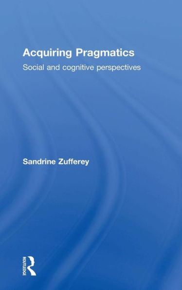 Acquiring Pragmatics: Social And Cognitive Perspectives