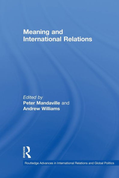 Meaning And International Relations (Routledge Advances In International Relations And Global Politics)