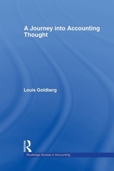 A Journey Into Accounting Thought (Routledge Studies In Accounting)