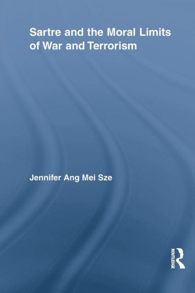 Sartre And The Moral Limits Of War And Terrorism (Studies In Philosophy)