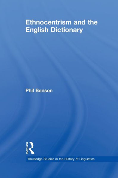 Ethnocentrism And The English Dictionary (Routledge Studies In The History Of Linguistics)