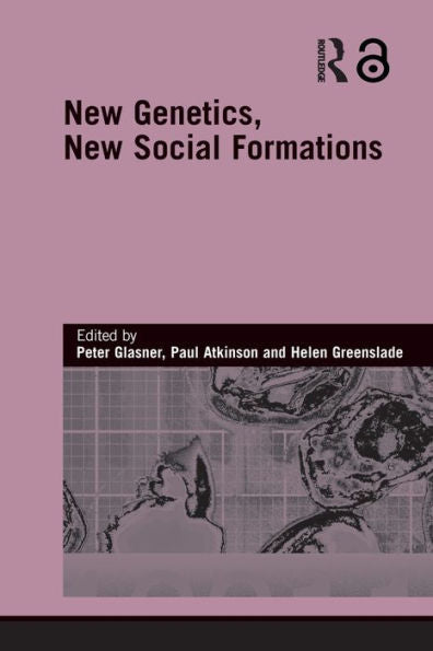 New Genetics, New Social Formations (Genetics And Society)
