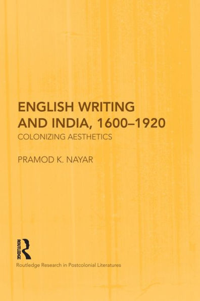 English Writing And India, 1600-1920 (Routledge Research In Postcolonial Literatures)