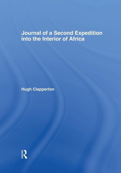 Journal Of A Second Expedition Into The Interior Of Africa From The Bight Of Benin To Soccatoo