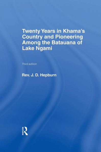 Twenty Years In Khama'S Country And Pioneering Among The Batuana Of Lake Ngami