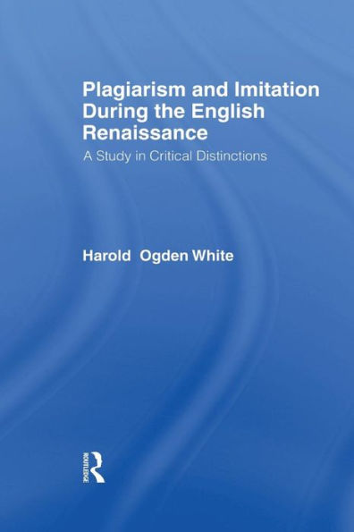 Plagiarism And Imitation During The English Renaissance (Harvard Studies In English (Frank Cass))