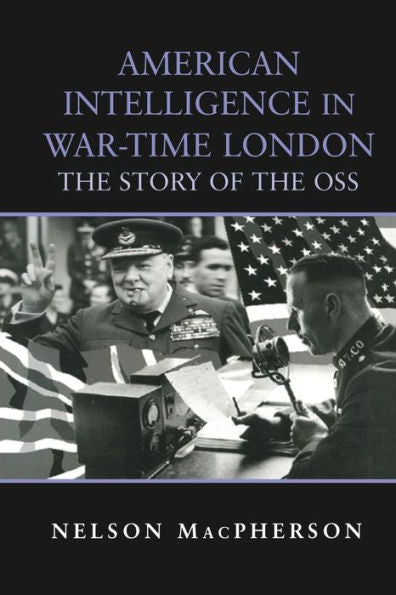 American Intelligence In War-Time London (Studies In Intelligence)