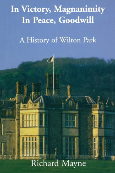 In Victory, Magnanimity, In Peace, Goodwill (Whitehall Histories)