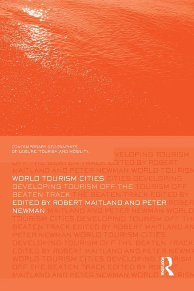 World Tourism Cities (Contemporary Geographies Of Leisure, Tourism And Mobility)