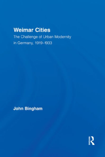 Weimar Cities (Routledge Studies In Modern European History)
