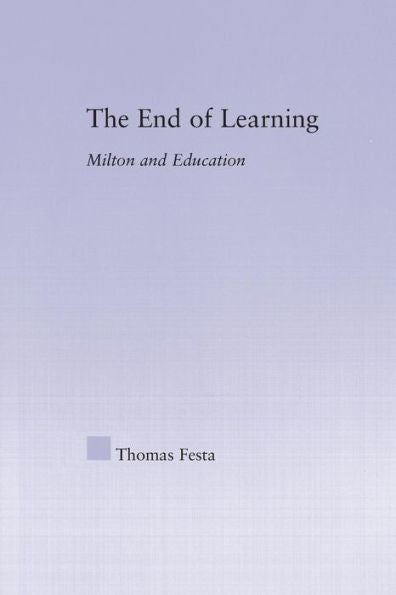 The End Of Learning (Studies In Major Literary Authors)