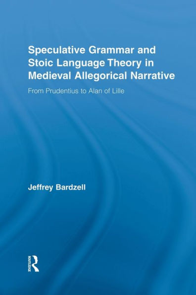 Speculative Grammar And Stoic Language Theory In Medieval Allegorical Narrative (Studies In Medieval History And Culture)