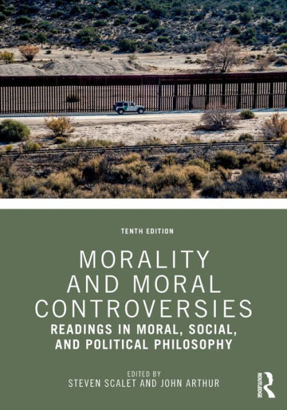 Morality And Moral Controversies: Readings In Moral, Social, And Political Philosophy
