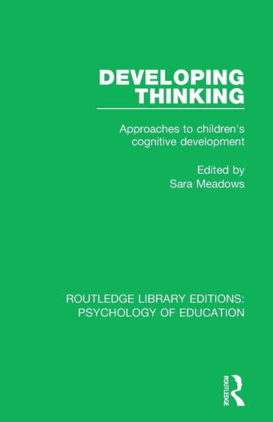 Developing Thinking: Approaches To Children'S Cognitive Development (Routledge Library Editions: Psychology Of Education)