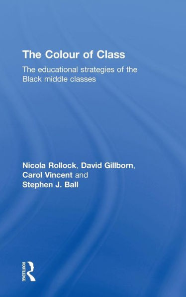 The Colour Of Class: The Educational Strategies Of The Black Middle Classes
