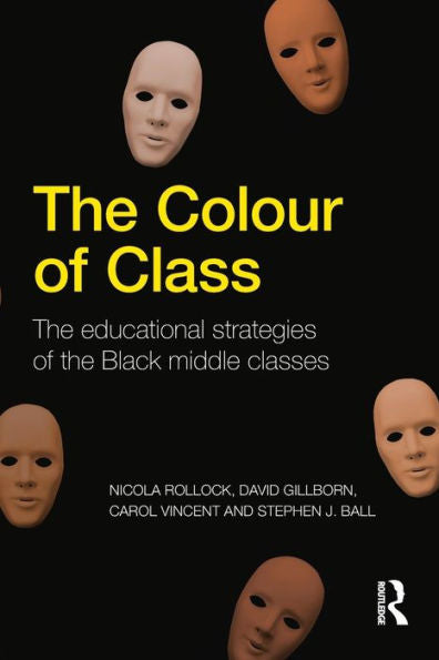 The Colour Of Class: The Educational Strategies Of The Black Middle Classes