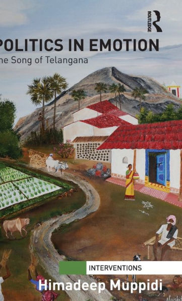 Politics In Emotion: The Song Of Telangana (Interventions)