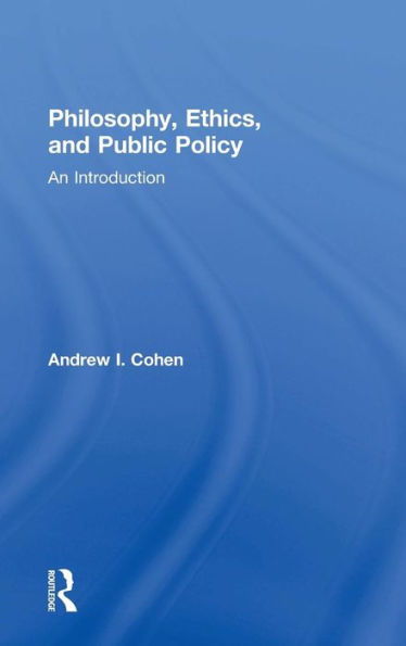 Philosophy, Ethics, And Public Policy: An Introduction: An Introduction