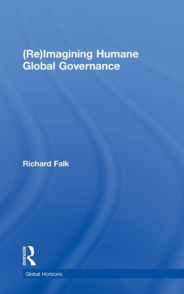 (Re)Imagining Humane Global Governance (Global Horizons)