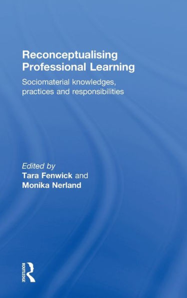 Reconceptualising Professional Learning: Sociomaterial Knowledges, Practices And Responsibilities