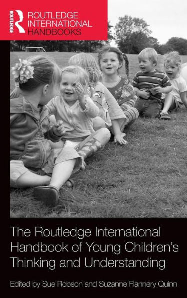 The Routledge International Handbook Of Young Children'S Thinking And Understanding (Routledge International Handbooks Of Education)