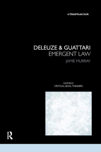 Deleuze & Guattari (Nomikoi: Critical Legal Thinkers)