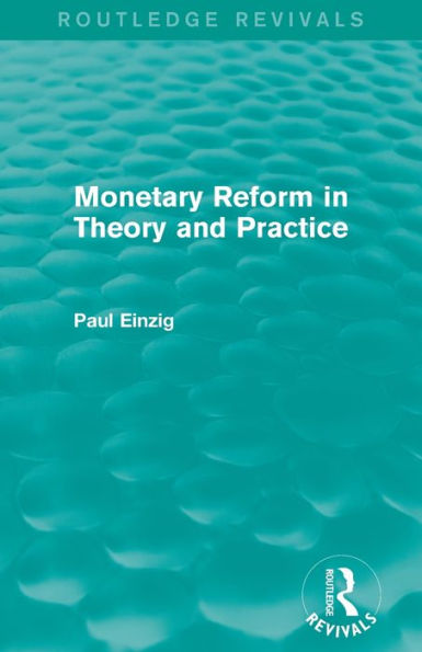 Monetary Reform In Theory And Practice (Routledge Revivals)