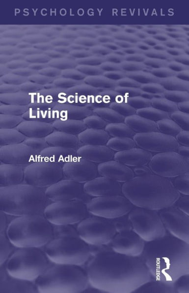 The Science Of Living (Psychology Revivals)