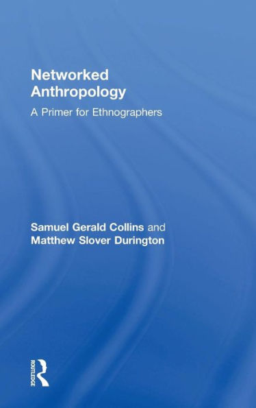 Networked Anthropology: A Primer For Ethnographers