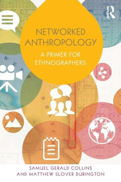 Networked Anthropology: A Primer For Ethnographers