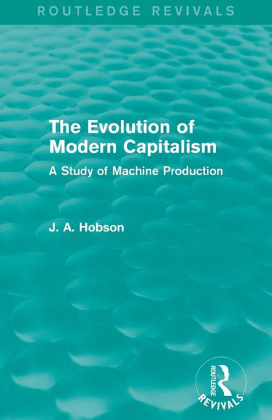 The Evolution Of Modern Capitalism (Routledge Revivals)