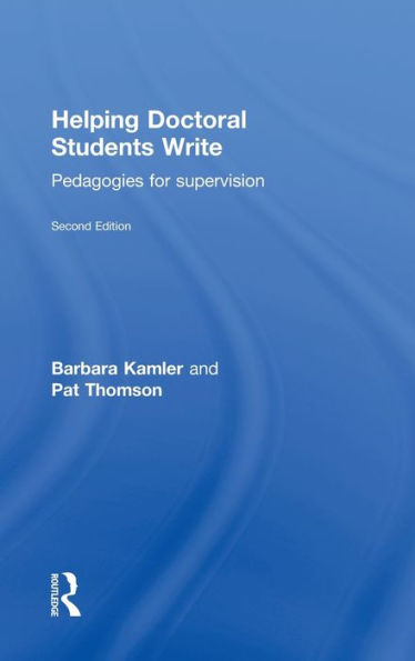 Helping Doctoral Students Write: Pedagogies For Supervision
