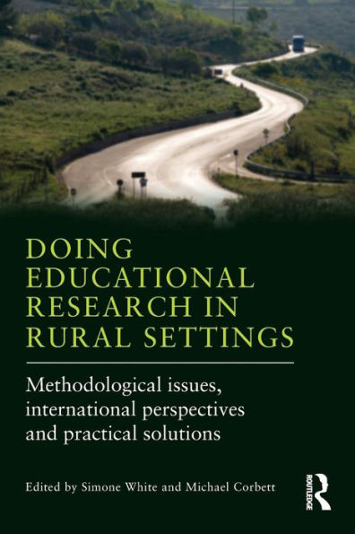 Doing Educational Research In Rural Settings: Methodological Issues, International Perspectives And Practical Solutions