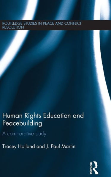 Human Rights Education And Peacebuilding: A Comparative Study (Routledge Studies In Peace And Conflict Resolution)