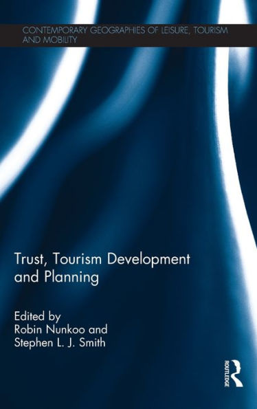 Trust, Tourism Development And Planning (Contemporary Geographies Of Leisure, Tourism And Mobility)