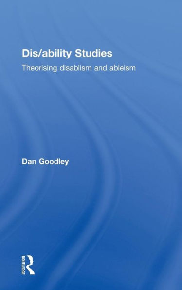 Dis/Ability Studies: Theorising Disablism And Ableism