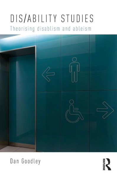 Dis/Ability Studies: Theorising Disablism And Ableism