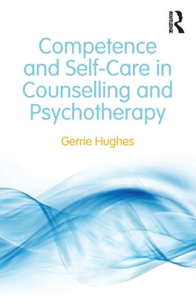 Competence And Self-Care In Counselling And Psychotherapy