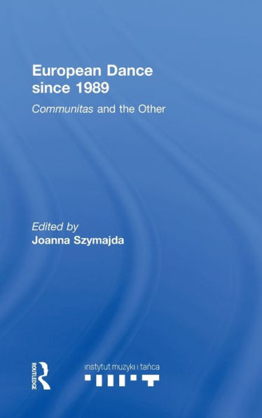European Dance Since 1989: Communitas And The Other