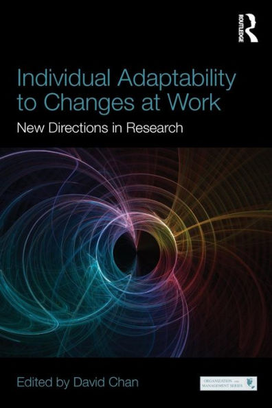 Individual Adaptability To Changes At Work (Organization And Management Series)