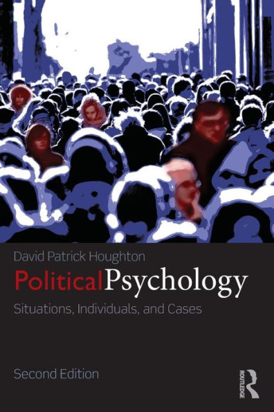 Political Psychology: Situations, Individuals, And Cases