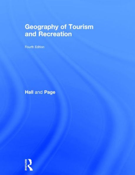 The Geography Of Tourism And Recreation: Environment, Place And Space