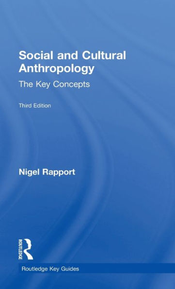 Social And Cultural Anthropology: The Key Concepts: The Key Concepts (Routledge Key Guides)