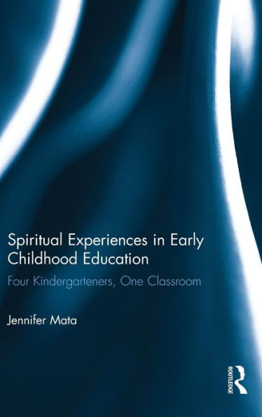 Spiritual Experiences In Early Childhood Education: Four Kindergarteners, One Classroom