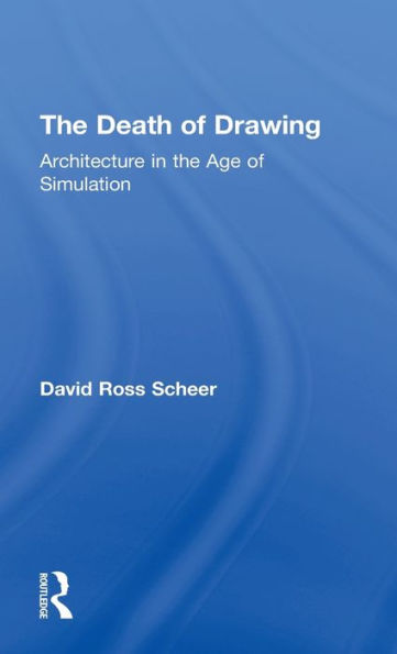 The Death Of Drawing: Architecture In The Age Of Simulation