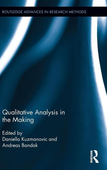 Qualitative Analysis In The Making (Routledge Advances In Research Methods)