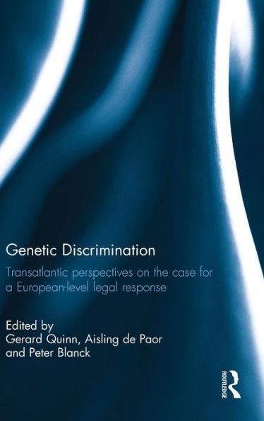 Genetic Discrimination: Transatlantic Perspectives On The Case For A European Level Legal Response