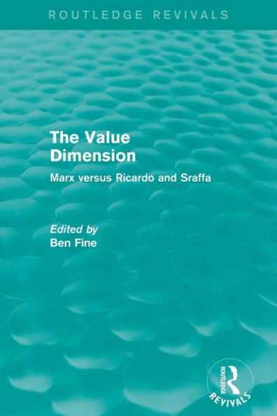 The Value Dimension (Routledge Revivals): Marx Versus Ricardo And Sraffa