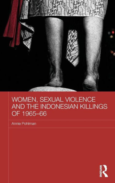 Women, Sexual Violence And The Indonesian Killings Of 1965-66 (Asaa Women In Asia Series)